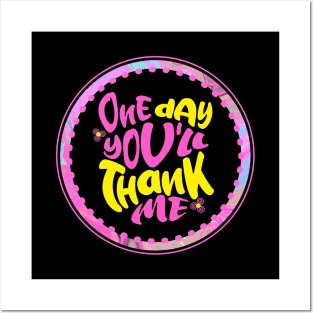 One Day You'll Thank Me (Funny Mom Sayings) Posters and Art